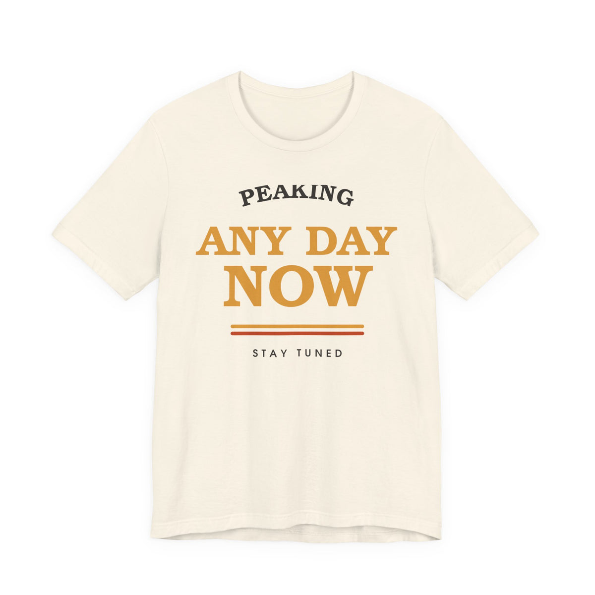 Peaking Any Day Now — Retro Tee