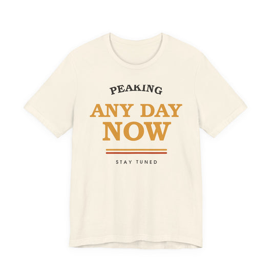 Peaking Any Day Now — Retro Tee