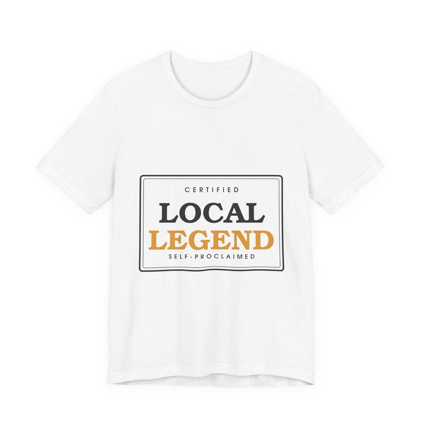 Local Legend (Self-Proclaimed) — Badge Tee