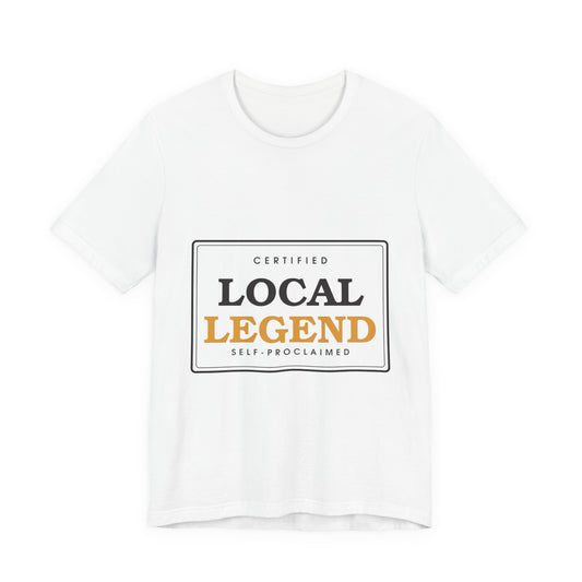Local Legend (Self-Proclaimed) — Badge Tee