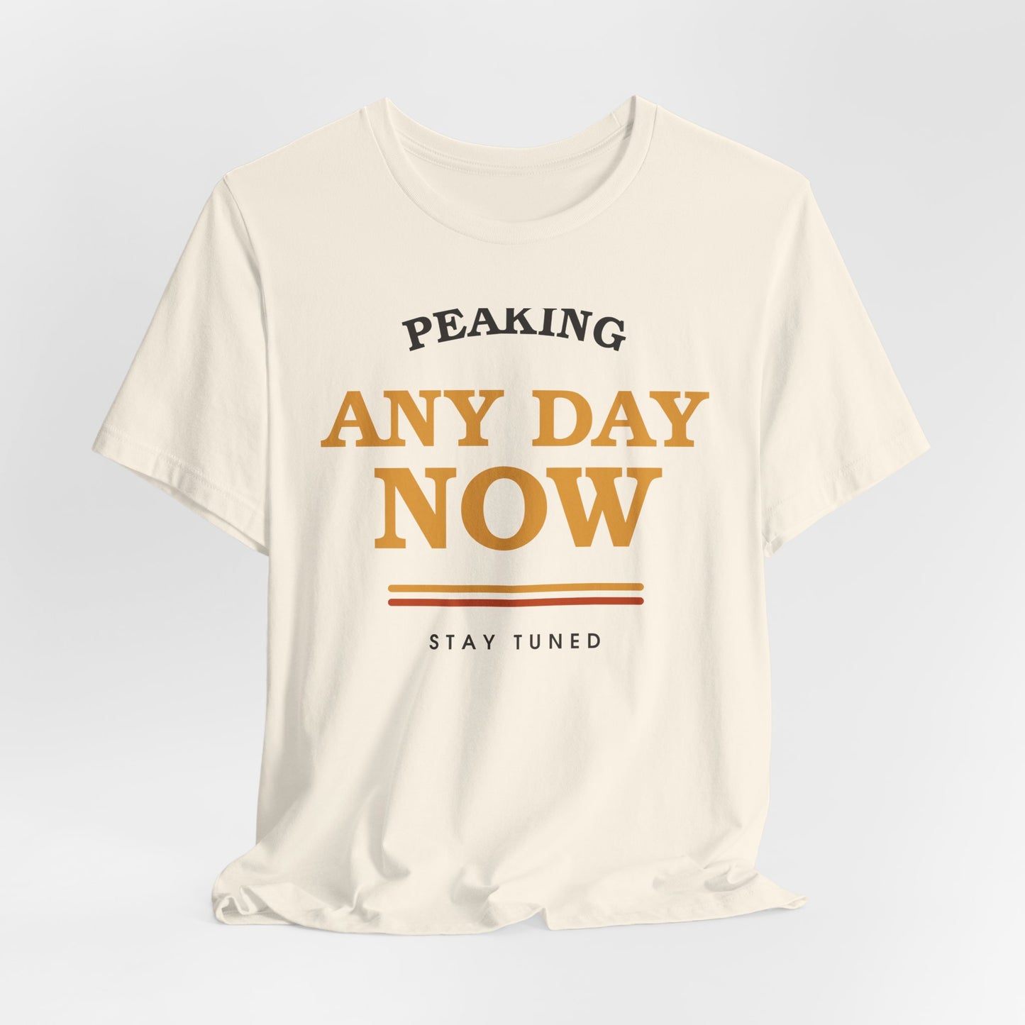 Peaking Any Day Now — Retro Tee