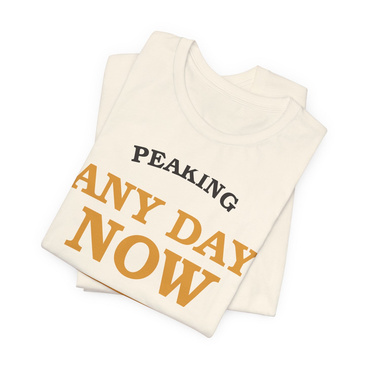 Peaking Any Day Now — Retro Tee