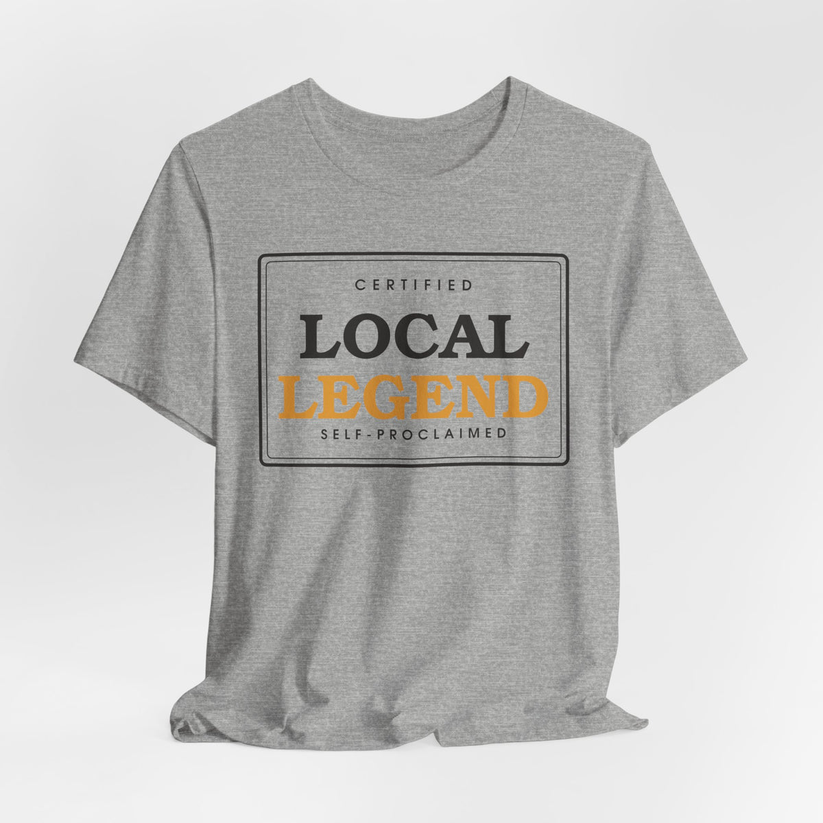 Local Legend (Self-Proclaimed) — Badge Tee