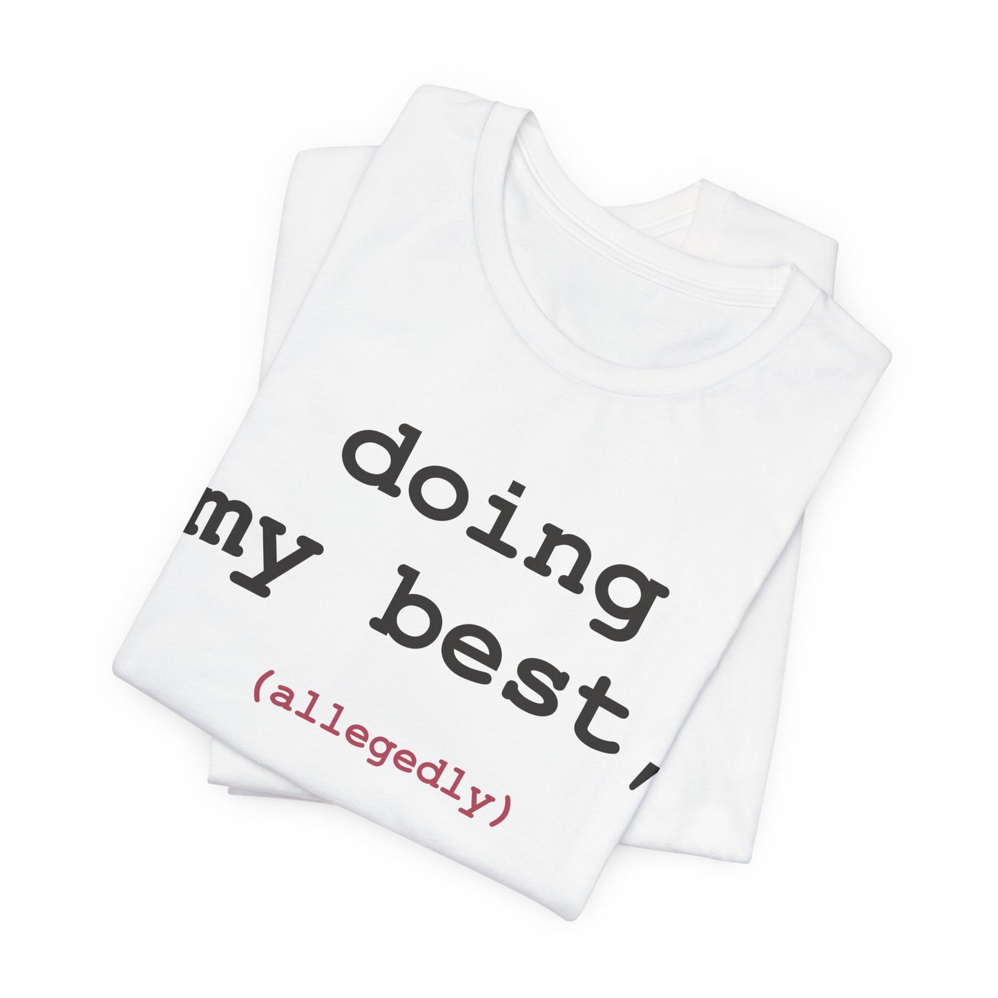 Doing My Best, Allegedly — Typewriter Tee