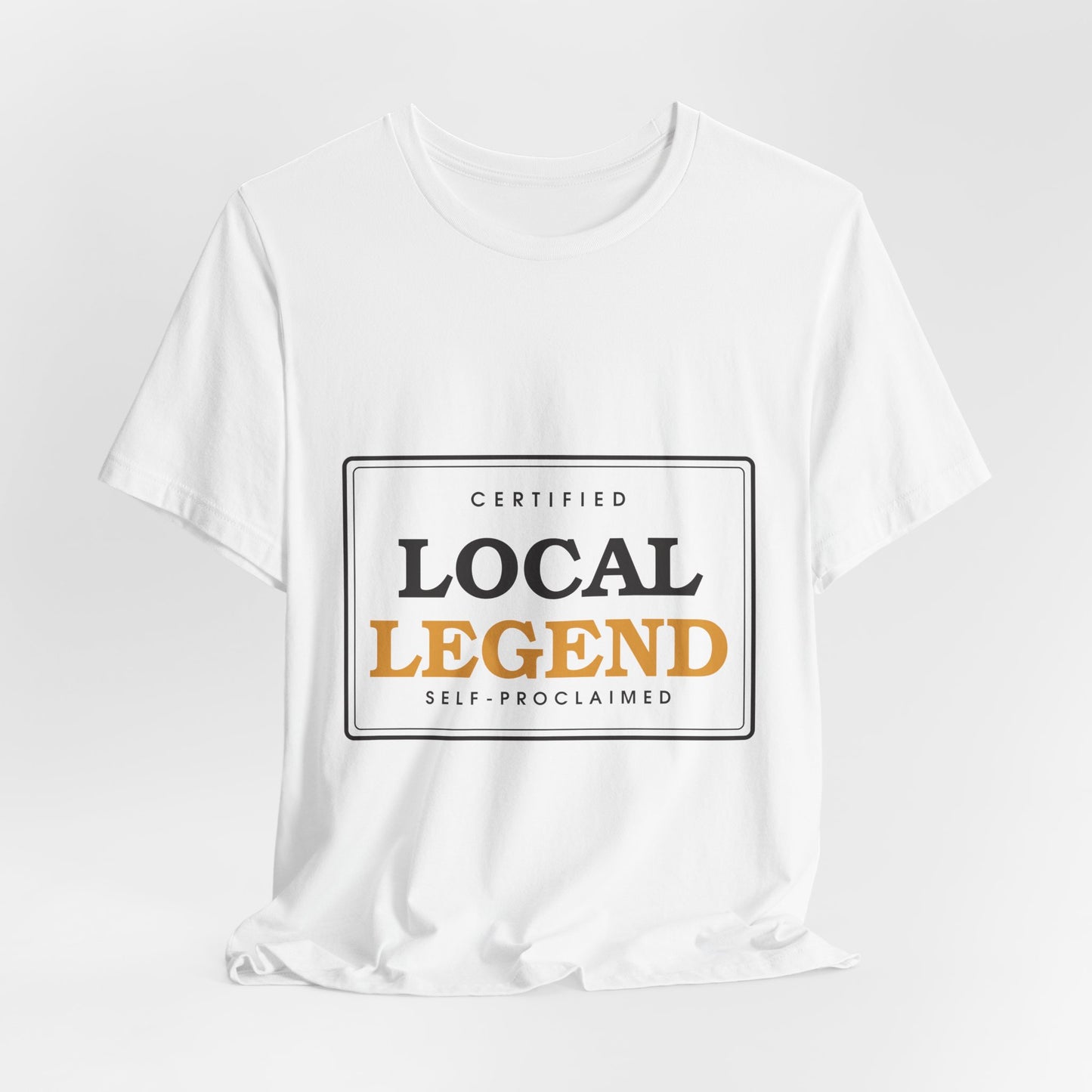 Local Legend (Self-Proclaimed) — Badge Tee