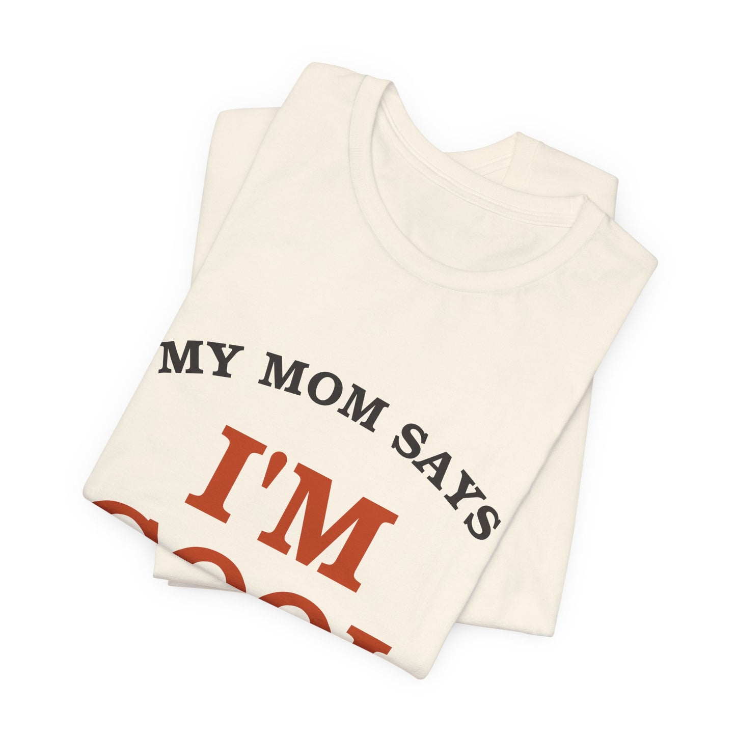My Mom Says I'm Cool — Retro Graphic Tee