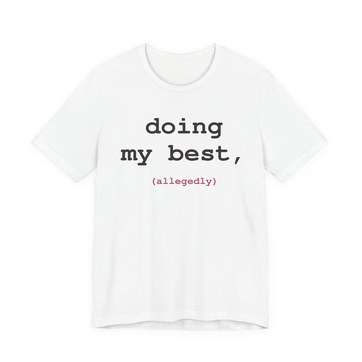 Doing My Best, Allegedly — Typewriter Tee