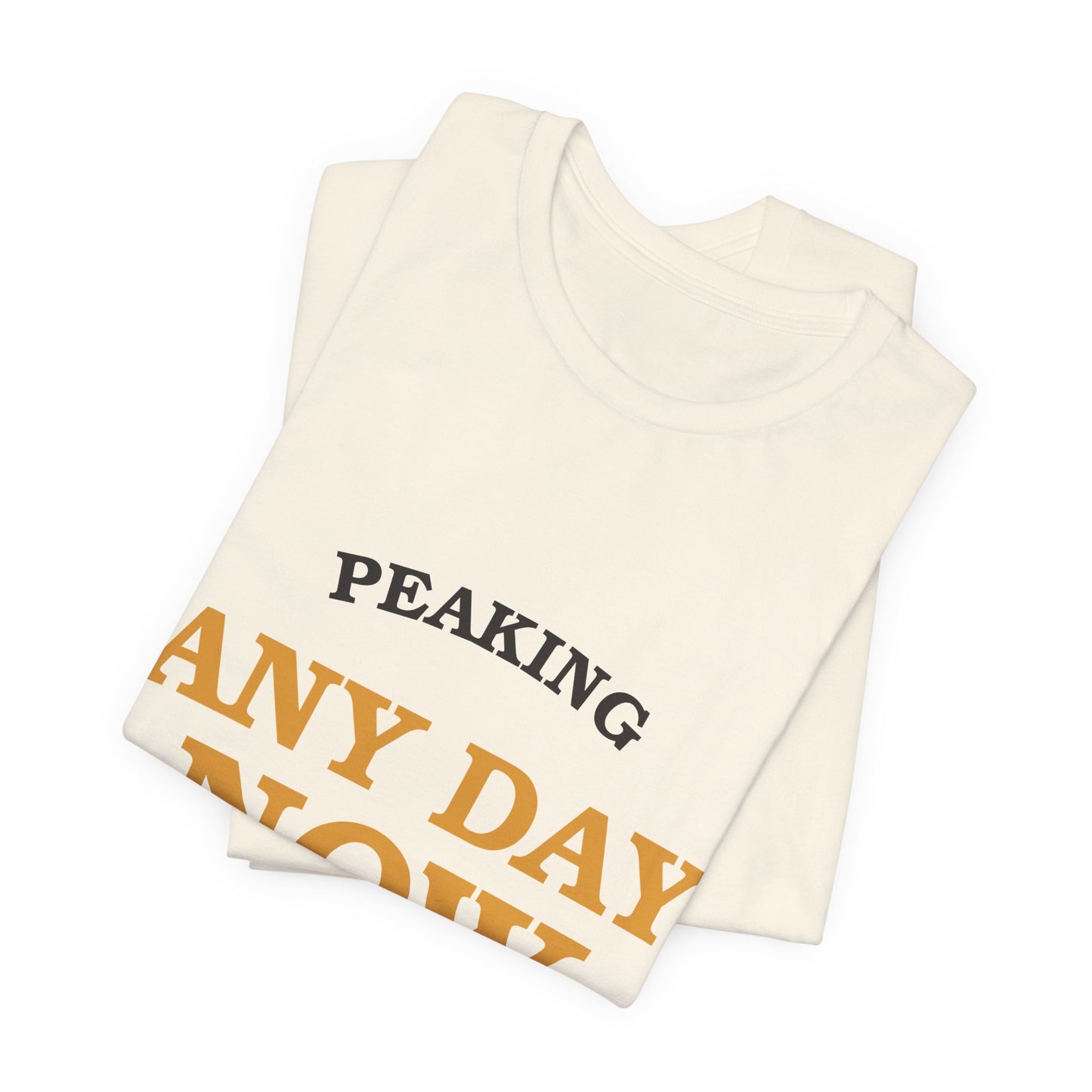 Peaking Any Day Now — Retro Tee
