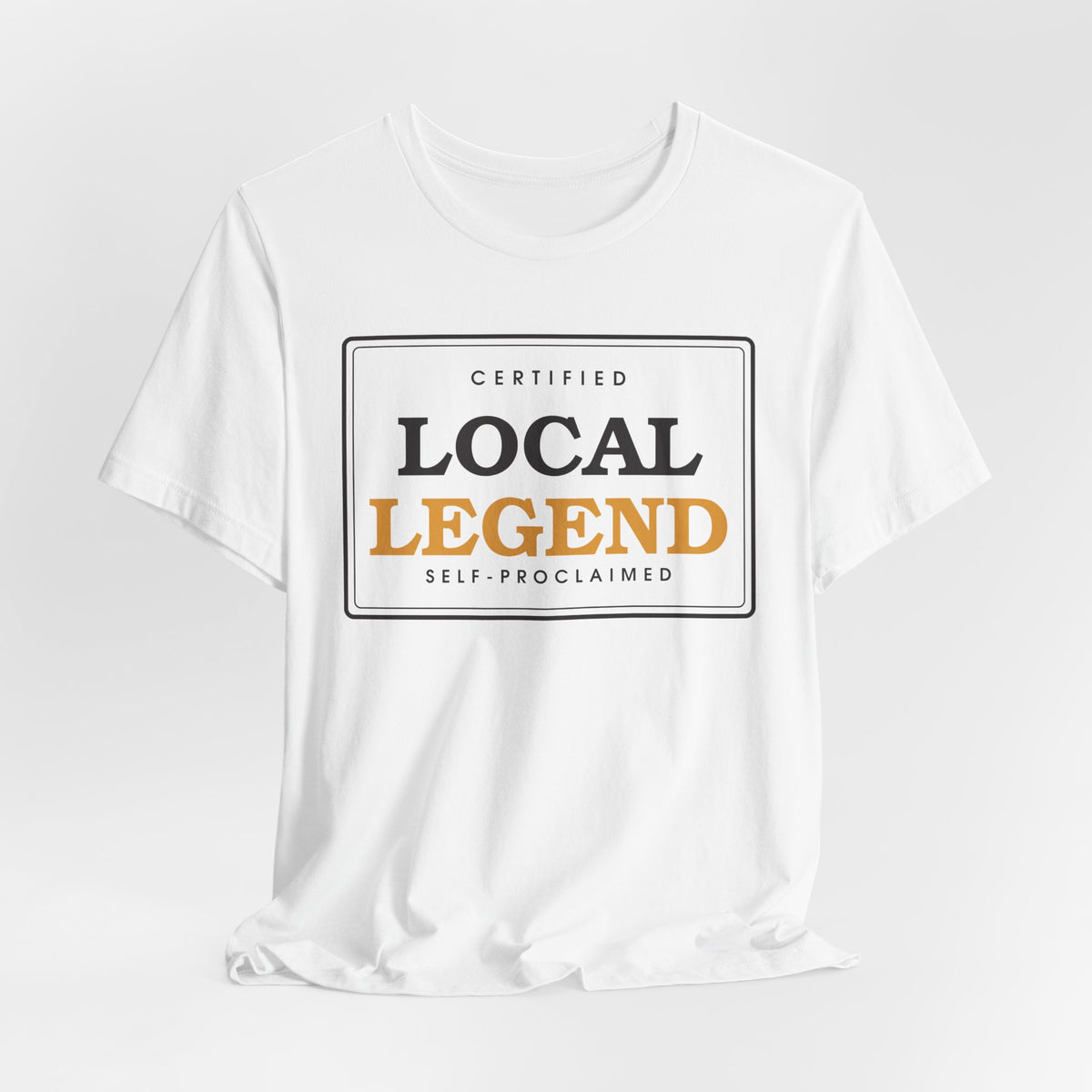 Local Legend (Self-Proclaimed) — Badge Tee