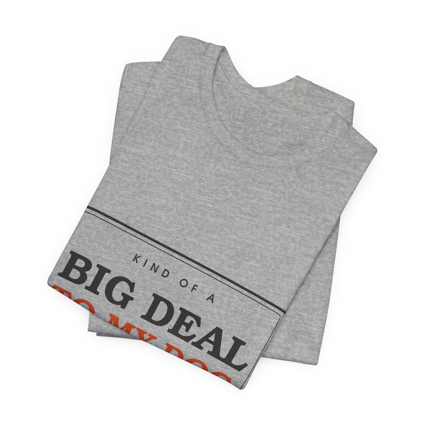 Kind of a Big Deal to My Dog — Badge Tee