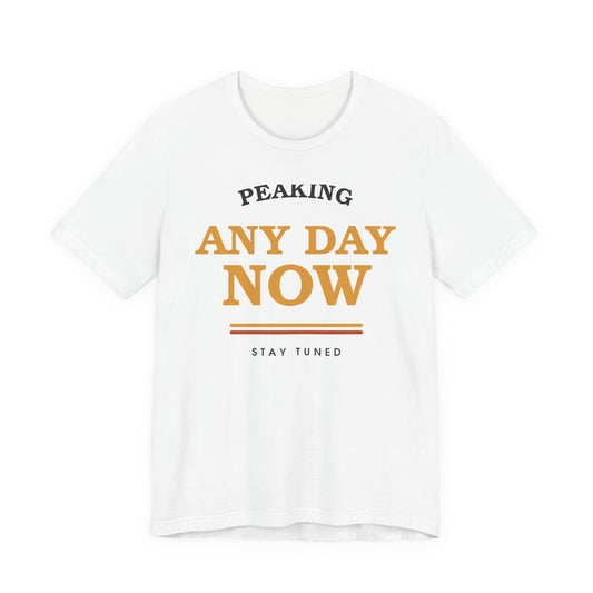 Peaking Any Day Now — Retro Tee