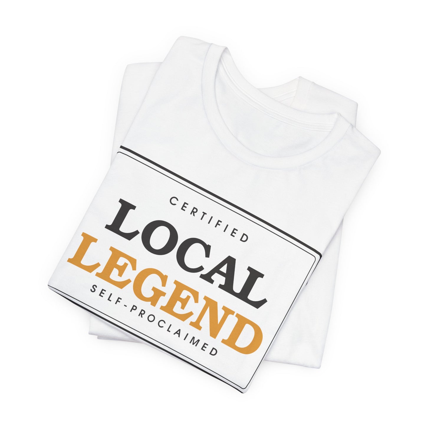 Local Legend (Self-Proclaimed) — Badge Tee