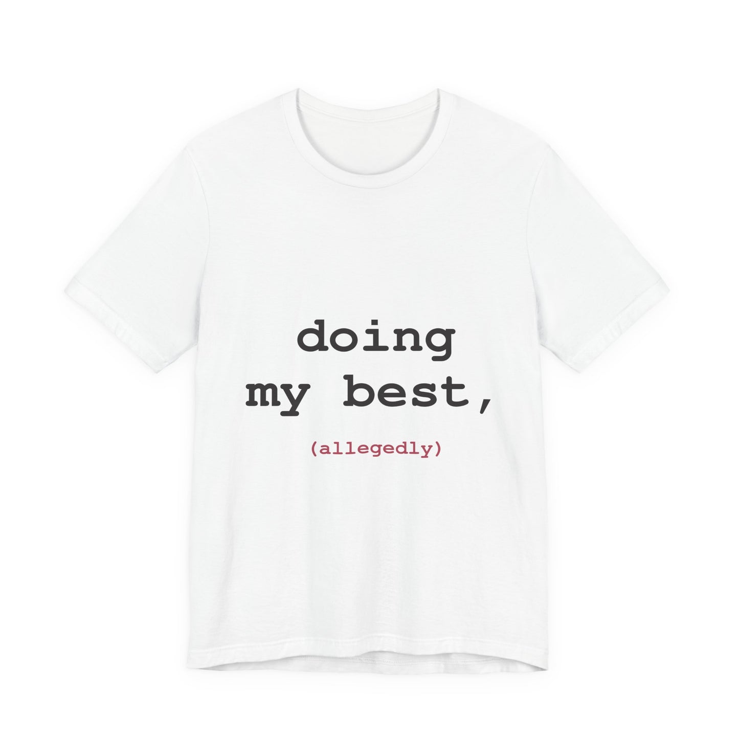 Doing My Best, Allegedly — Typewriter Tee