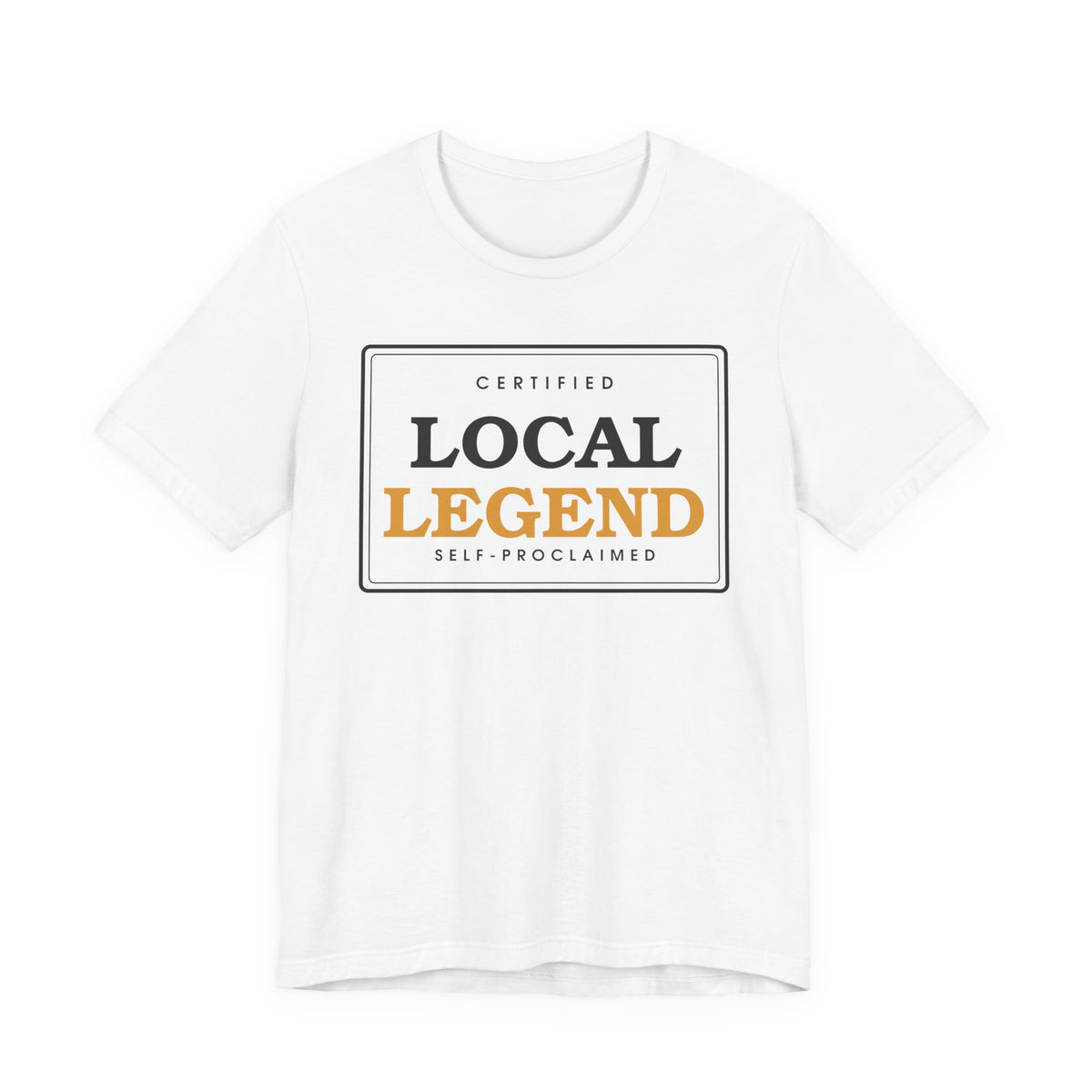 Local Legend (Self-Proclaimed) — Badge Tee