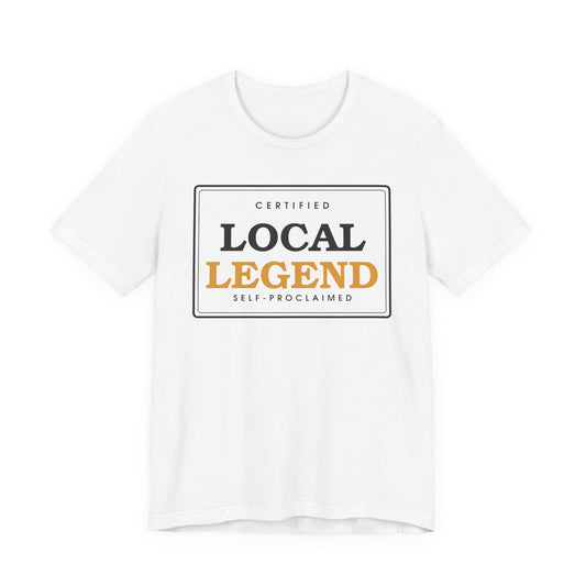 Local Legend (Self-Proclaimed) — Badge Tee