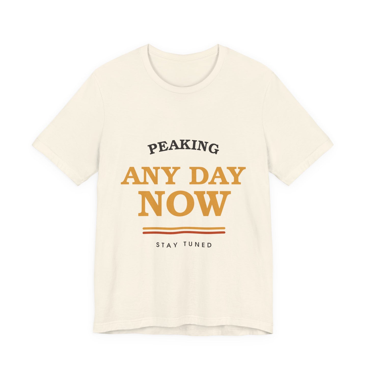 Peaking Any Day Now — Retro Tee